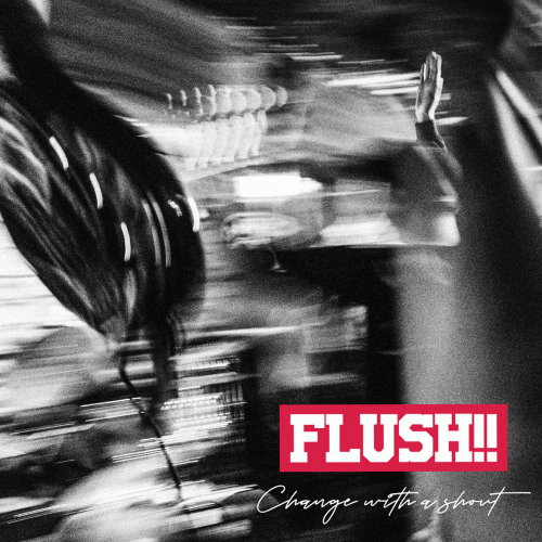Flush (KOR) : Change with a Shout